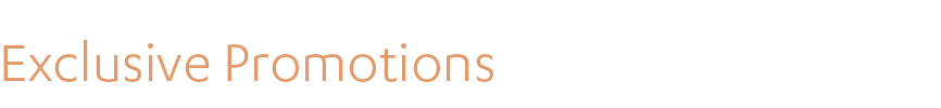 Exclusive Promotions