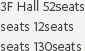 3F Hall 52seats, seats 12seats, seats 130seats